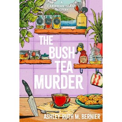 Cover of The Bush Tea Murder by Ashley-Ruth M. Bernier