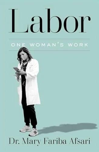 Cover of Labor: One Woman's Work by Dr. Mary Fariba Afsari